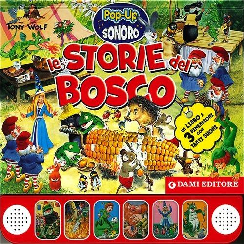 Le storie del bosco. Libro pop-up. Ediz. illustrata - Tony Wolf - copertina