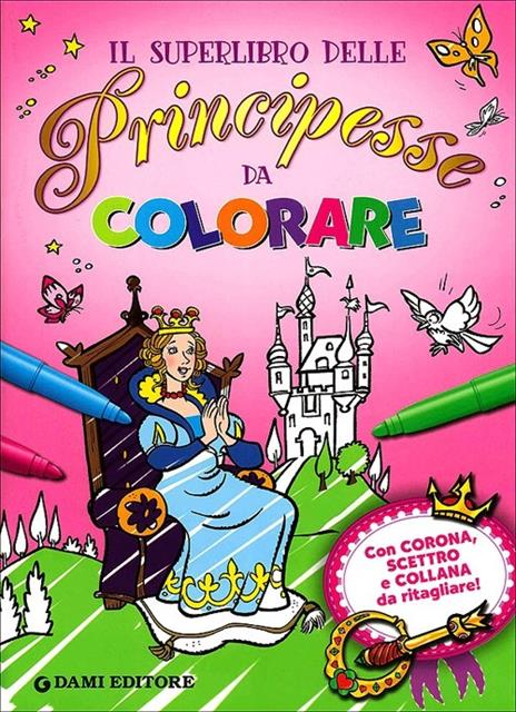 Il superlibro delle principesse da colorare. Ediz. illustrata. Con gadget - Silvia D'Achille,Tony Wolf,Umberto Fizialetti - copertina