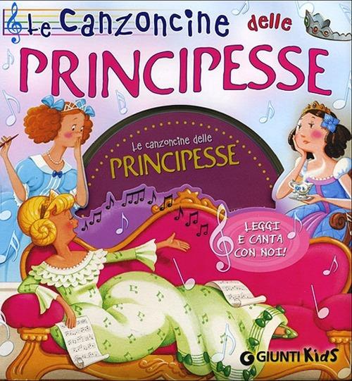 Le canzoncine delle principesse. Leggi e canta con noi. Con CD Audio - Silvia D'Achille,Patrizia Nencini - copertina