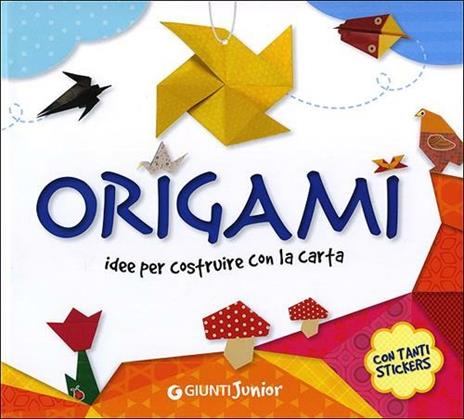 Origami. Idee per costruire con la carta. Con adesivi - copertina