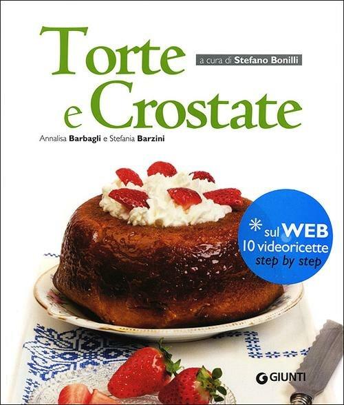Torte e crostate - Annalisa Barbagli,Stefania A. Barzini - 2