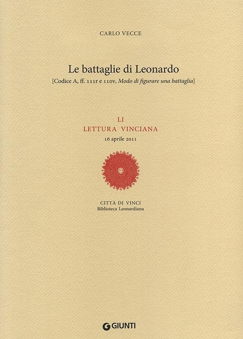 Le battaglie di Leonardo. LI lettura vinciana (16 aprile 2011) - Carlo Vecce - copertina