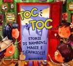 Toc toc. Storie di bambini, magie e capricci! Ediz. a colori