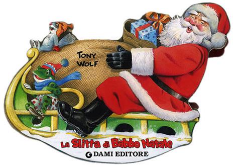 La slitta di Babbo Natale. Ediz. illustrata - Tony Wolf - copertina