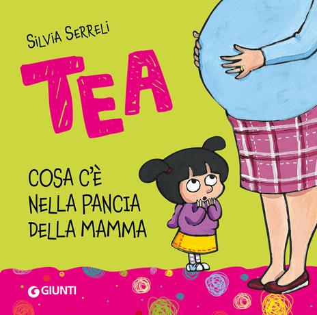 Cosa c'è nella pancia della mamma? Tea - Silvia Serreli - copertina