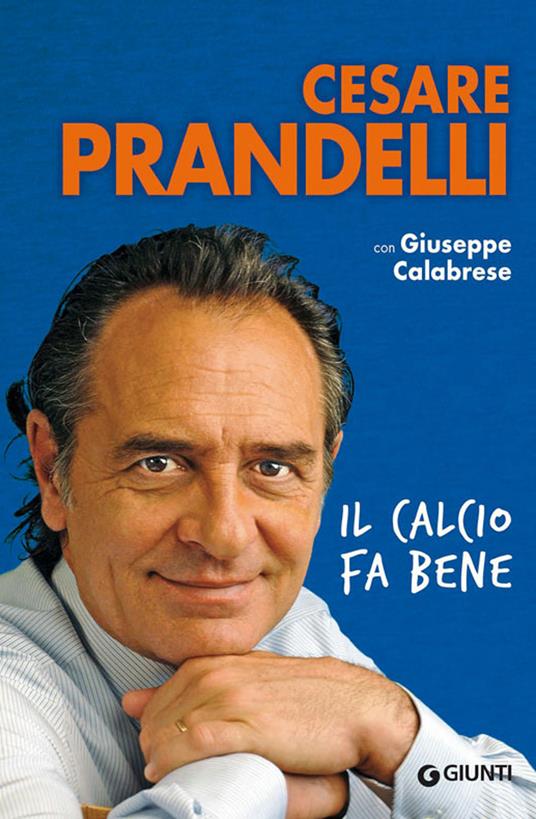 Il calcio fa bene - Giuseppe Calabrese,Cesare Prandelli - ebook