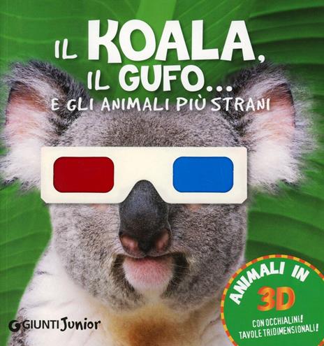 Il koala, il gufo... e gli animali più strani. Con gadget - copertina