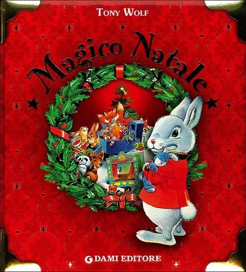 Magico Natale. Ediz. illustrata - Tony Wolf,Silvia D'Achille - copertina