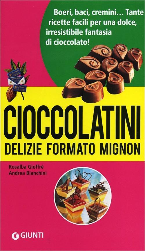 Cioccolatini: delizie formato mignon - Rosalba Gioffrè,Andrea Bianchini - copertina