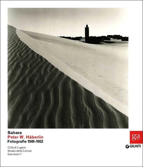 Sahara. Peter W. Häberlin. Fotografie 1949-1952. Ediz. illustrata - copertina