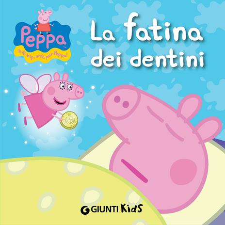 La fatina dei dentini. Peppa Pig. Hip hip urrà per Peppa! Ediz. illustrata - Silvia D'Achille - ebook