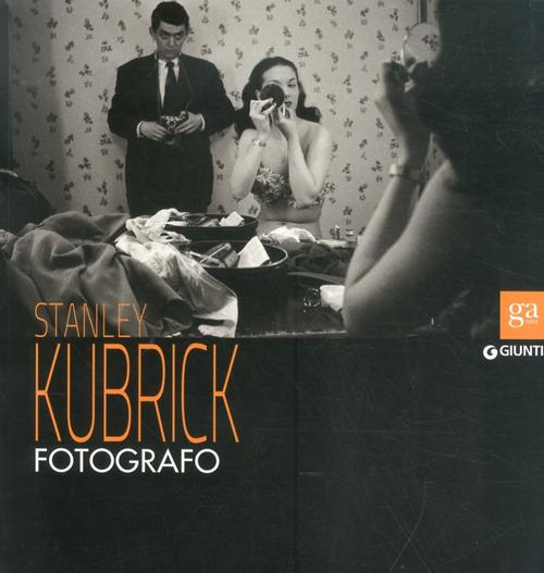 Stanley Kubrick. Catalogo della mostra. Ediz. a colori - copertina