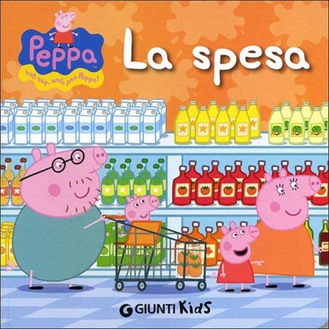 La spesa. Peppa Pig. Hip hip urrà per Peppa! Ediz. illustrata - Silvia D'Achille - copertina