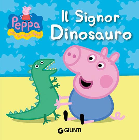 Il signor Dinosauro. Peppa Pig. Hip hip urrà per Peppa! Ediz. illustrata - Silvia D'Achille - copertina