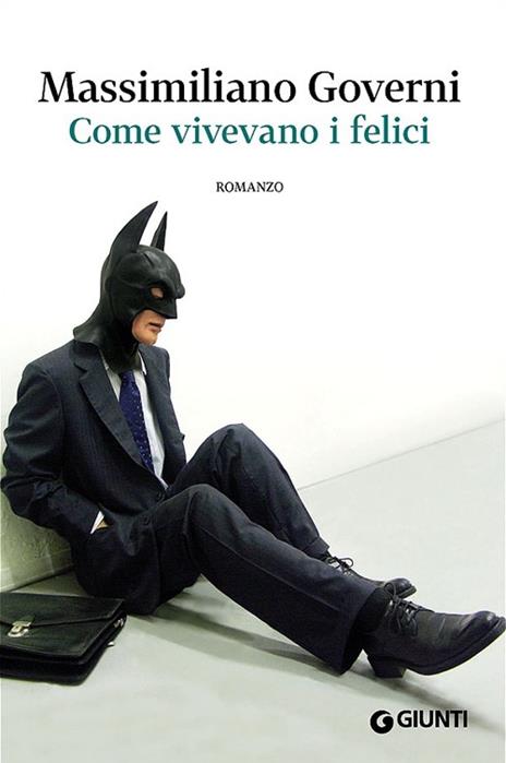 Come vivevano i felici - Massimiliano Governi - copertina