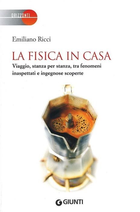 La fisica in casa. Viaggio, stanza per stanza, tra fenomeni inaspettati e ingegnose scoperte - Emiliano Ricci - copertina