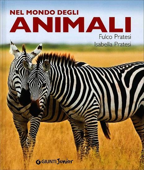 Nel mondo degli animali - Fulco Pratesi,Isabella Pratesi - copertina