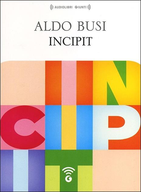Incipit. Audiolibro. CD Audio formato MP3 - Aldo Busi - copertina