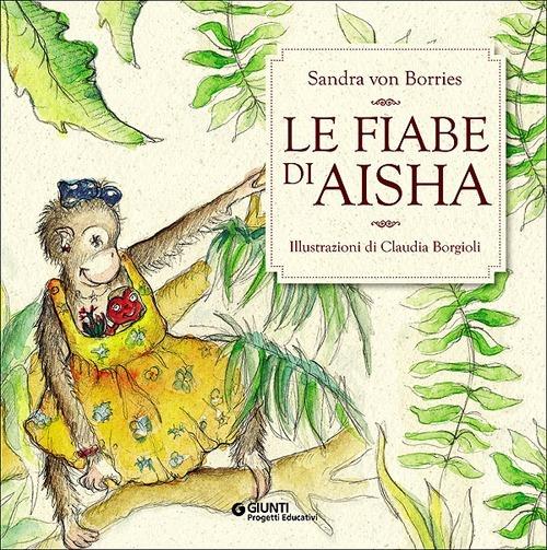 Le fiabe di Aisha. Con CD Audio - Sandra von Borries - copertina