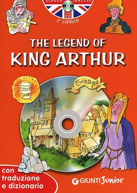 The legend of King Arthur. Con traduzione e dizionario. Con CD Audio - copertina