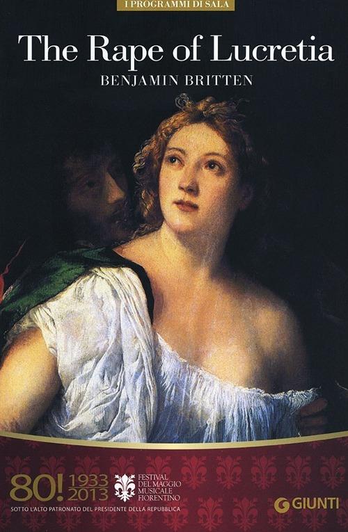 The Rape of Lucretia. Benjamin Britten. 80° Festival del Maggio Musicale Fiorentino. Ediz. italiana e inglese - copertina