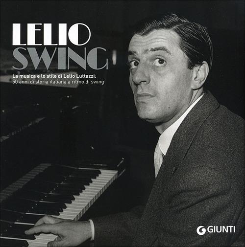 LelioSwing. La musica e lo stile di Lelio Luttazzi: 50 anni di storia italiana a ritmo di swing - copertina