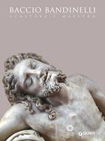 Baccio Bandinelli. Scultore e maestro. Ediz. illustrata