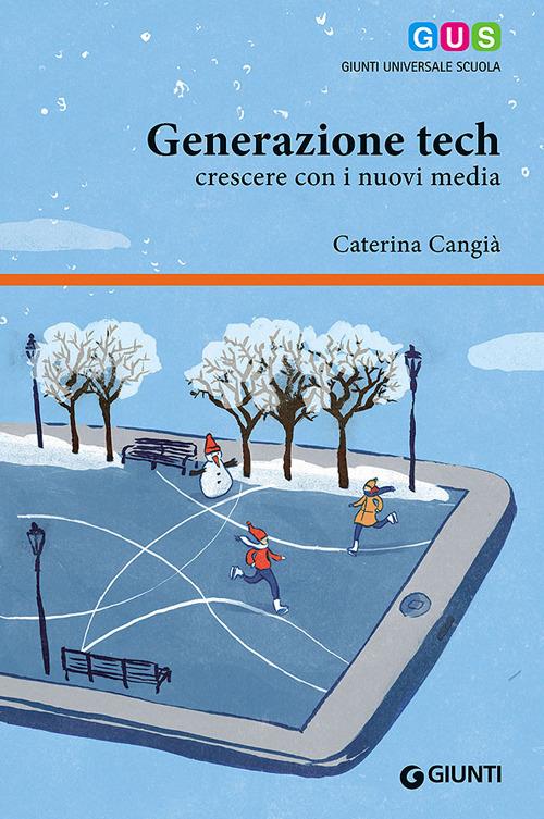 Generazione tech. Crescere con i nuovi media - Caterina Cangià - copertina
