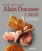 Il grande libro di cucina di Alain Ducasse. Carne