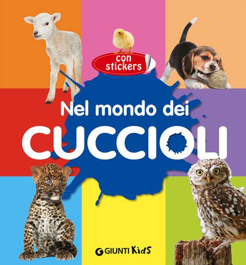 Nel mondo dei cuccioli. Con adesivi - copertina