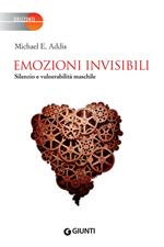 Emozioni invisibili. Silenzio e vulnerabilità maschile