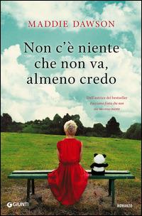 Non c'è niente che non va, almeno credo - Maddie Dawson - copertina