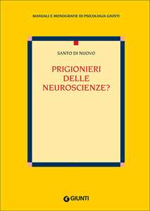 Prigionieri delle neuroscienze?