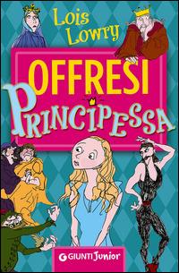 Offresi principessa - Lois Lowry - copertina
