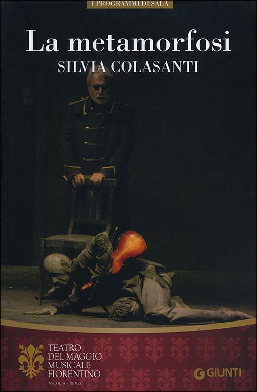 La metamorfosi. Silvia Colasanti. Maggio Musicale Fiorentino. Ediz. multilingue - copertina