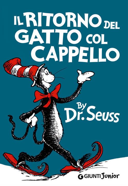 Il ritorno del gatto col cappello. Ediz. illustrata - Dr. Seuss - Libro -  Giunti Junior - I libri del Dr. Seuss | IBS