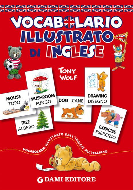 Vocabolario illustrato di inglese - Alessandra Galli,Tony Wolf - copertina