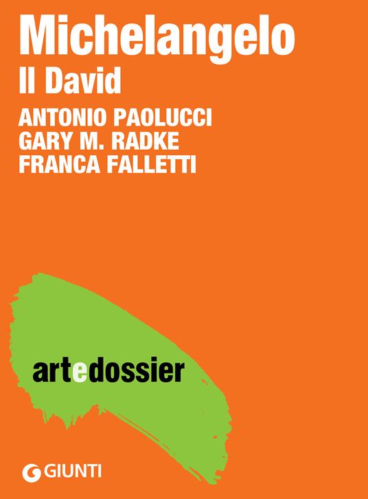 Michelangelo. Il David. Ediz. illustrata - Franca Falletti,Antonio Paolucci,Gary M. Radke - ebook