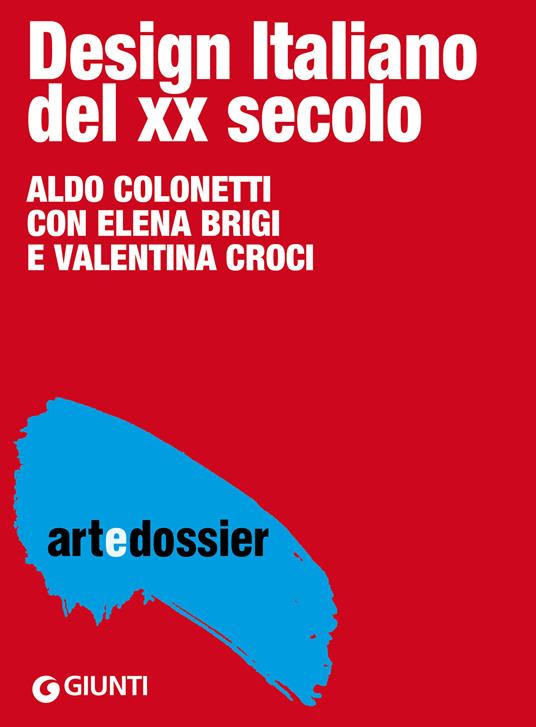 Design italiano del XX secolo. Ediz. illustrata - Elena Brigi,Aldo Colonetti,Valentina Croci - ebook
