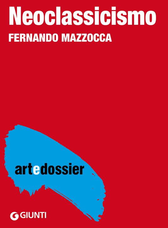 Neoclassicismo. Ediz. illustrata - Fernando Mazzocca - ebook
