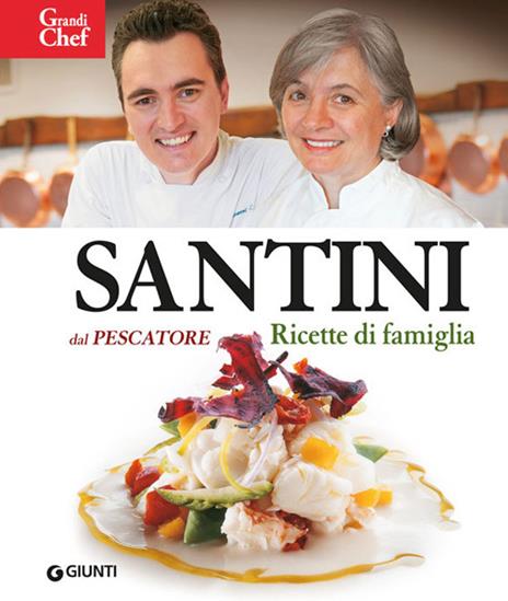 Santini. Dal Pescatore. Ricette di famiglia - Aldo Santini - copertina