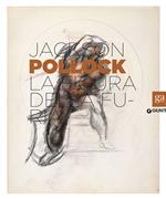 Jackson Pollock. La figura della furia. Catalogo della mostra (Firenze, 16 aprile-27 luglio 2014). Ediz. illustrata