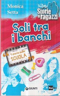 Soli tra i banchi. 4 storie sulla scuola
