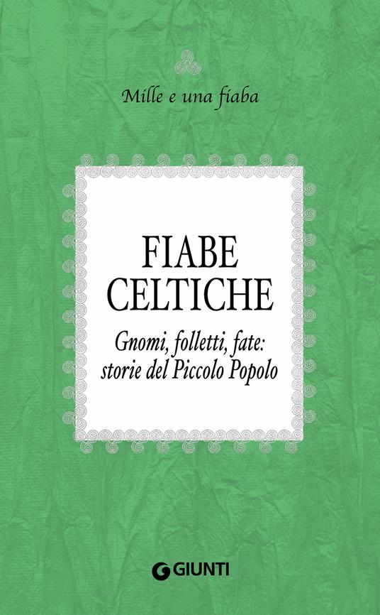 Fiabe celtiche. Gnomi, folletti, fate: storie del Piccolo Popolo - F. Fornaciai - ebook