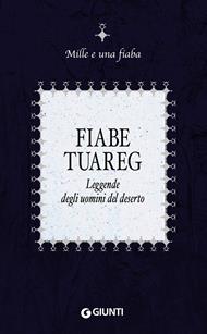 Fiabe tuareg. Leggende degli uomini del deserto