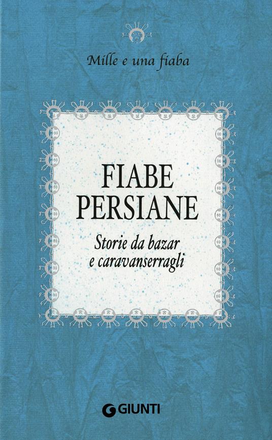Fiabe persiane. Storie da bazar e caravanserragli - A. Vanzan - ebook