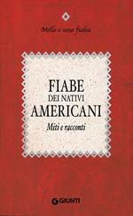 Fiabe dei nativi americani. Miti e racconti