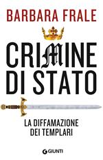 Crimine di Stato. La diffamazione dei Templari