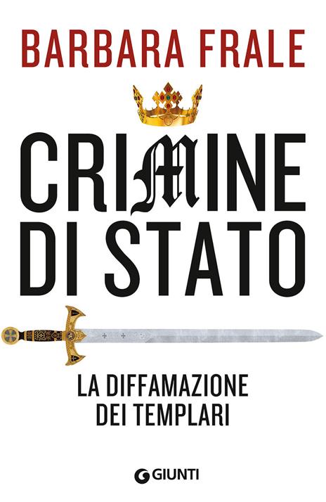 Crimine di Stato. La diffamazione dei Templari - Barbara Frale - copertina