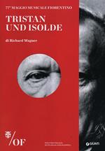 Tristan und Isolde di Richard Wagner. 77° Maggio Musicale Fiorentino. Ediz. multilingue